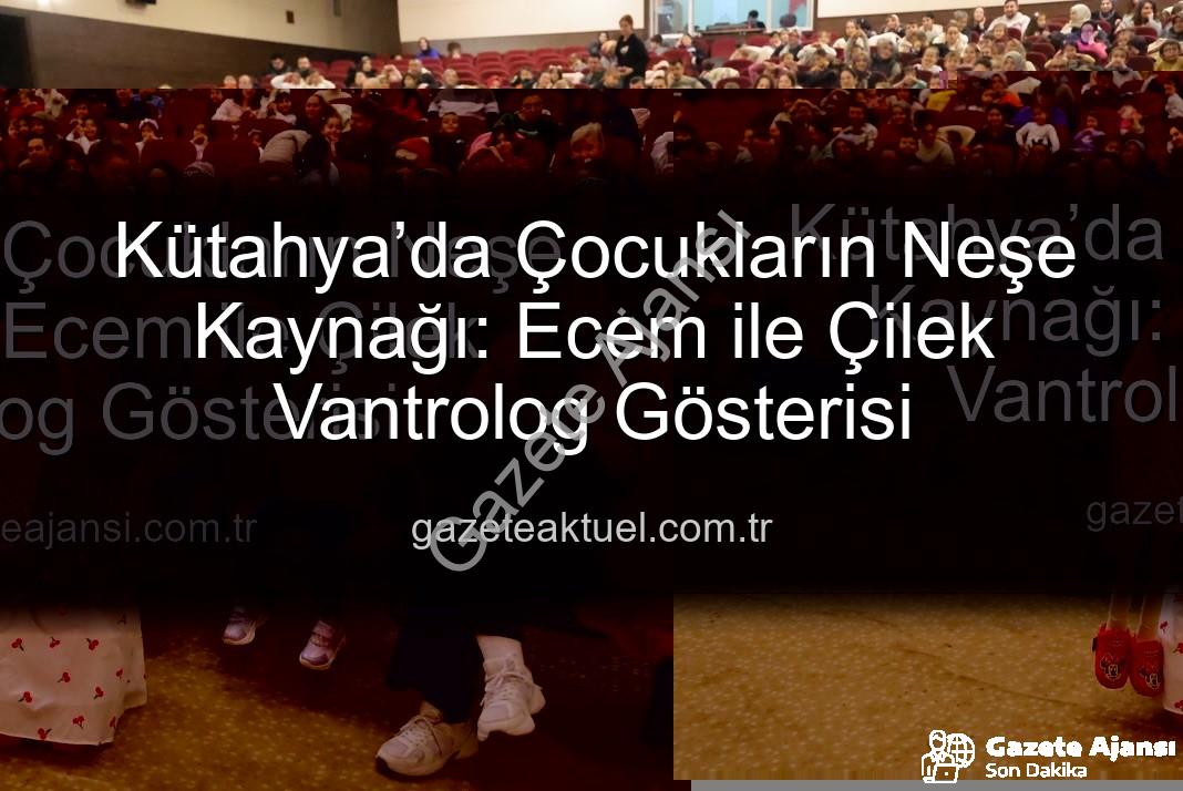 Ecem ile Çilek vantrolog gösterisi - Kütahya’da Çocukların Neşe Kaynağı: Ecem ile Çilek Vantrolog Gösterisi