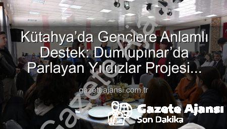 Kütahya’da Gençlere Anlamlı Destek: Dumlupınar’da Parlayan Yıldızlar Projesi Tamamlandı