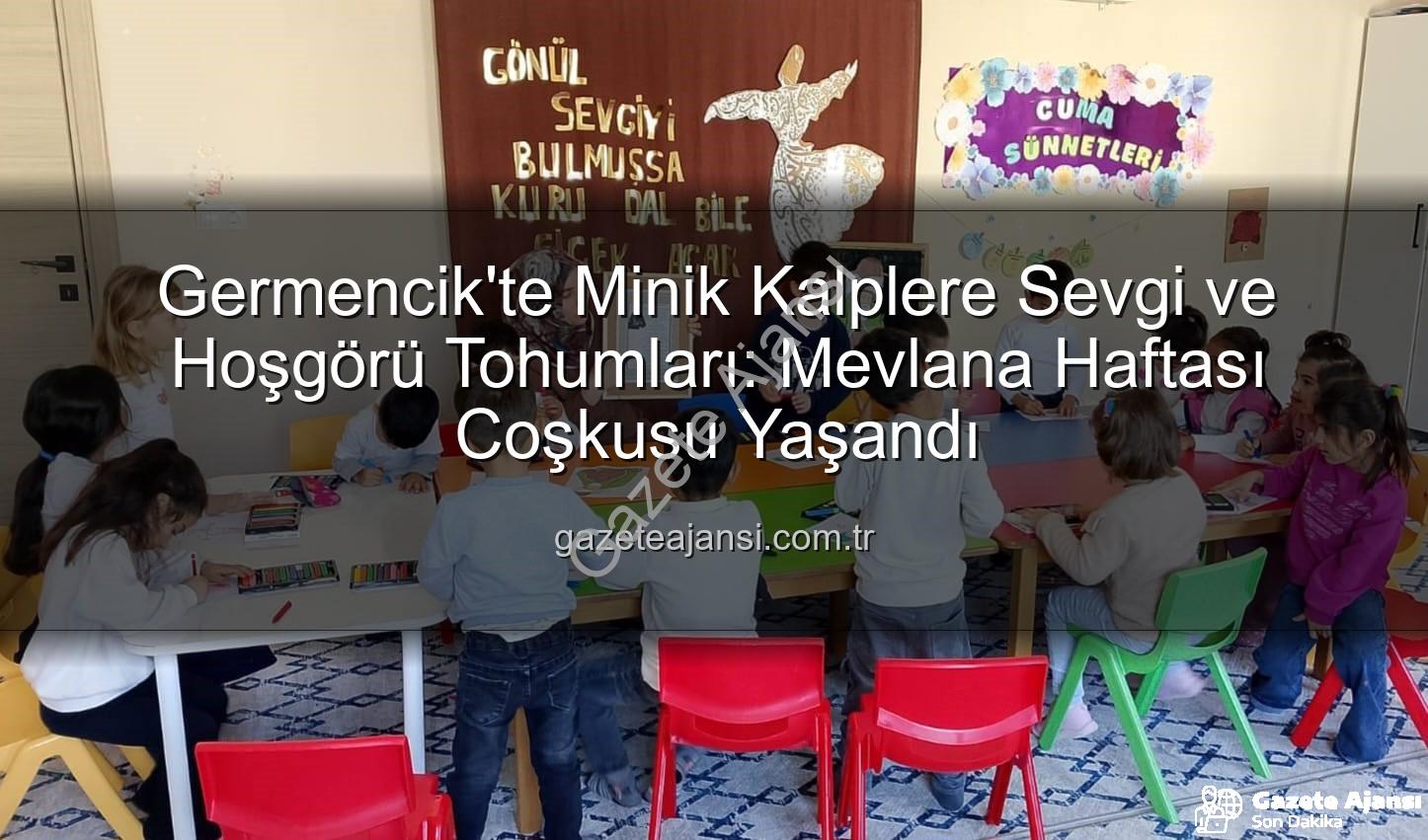 Mevlana Haftası Germencik - Germencik'te Minik Kalplere Sevgi ve Hoşgörü Tohumları: Mevlana Haftası Coşkusu Yaşandı