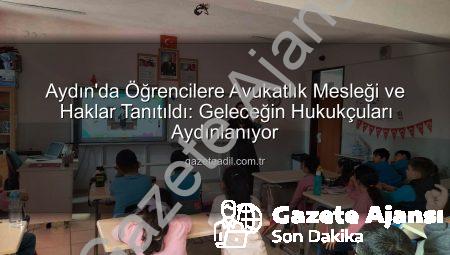 Aydın’da Geleceğin Hukukçuları Yetişiyor: Avukatlık Mesleği Öğrencilerle Buluştu