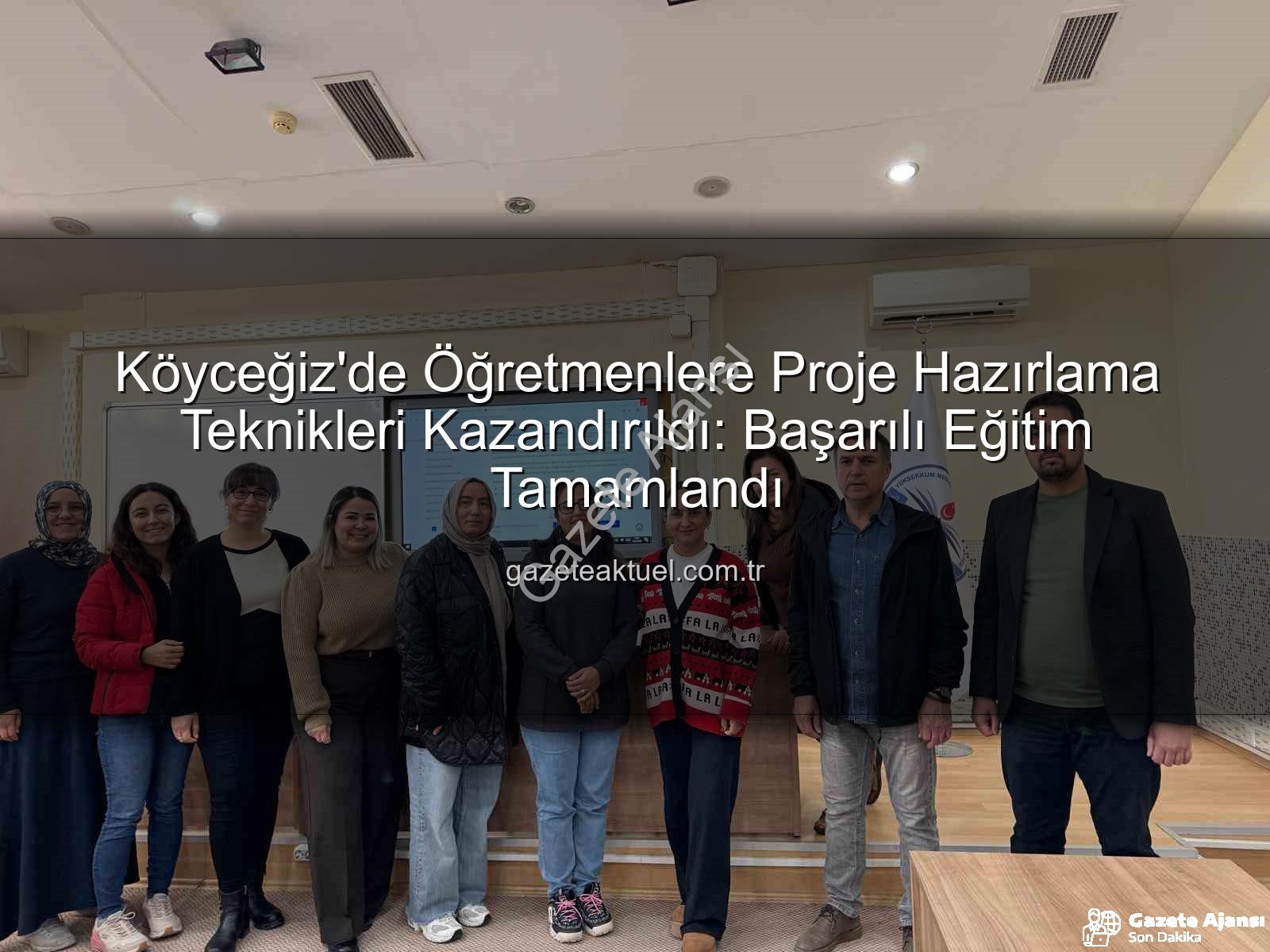 proje hazırlama eğitimi - Köyceğiz'de Öğretmenler Proje Hazırlama Becerilerini Güçlendiriyor: Kapsamlı Eğitim Tamamlandı