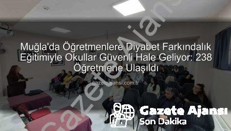 Muğla’da Öğretmenlere Diyabet Farkındalık Eğitimiyle Okullar Güvenli Hale Geliyor: 238 Öğretmene Ulaşıldı