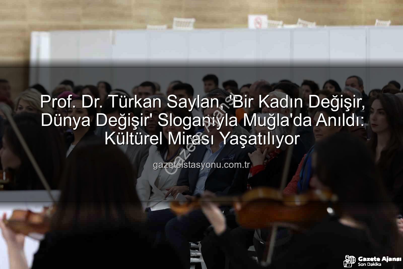 Türkan Saylan anıldı - Prof. Dr. Türkan Saylan Anıldı: Çağdaş Yaşamın Işığı Söyleşi ve Müzikle Aydınlandı