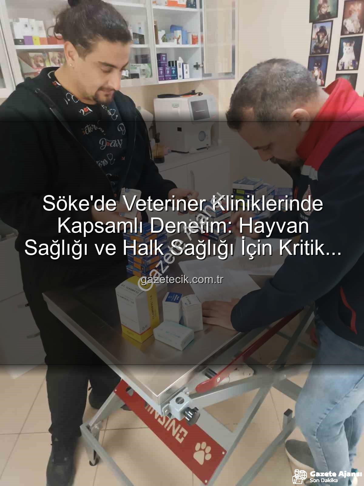 Söke veteriner klinik - Söke'de Veteriner Kliniklerine Kapsamlı Denetim: Hayvan Sağlığı ve Halk Sağlığı Güvence Altında