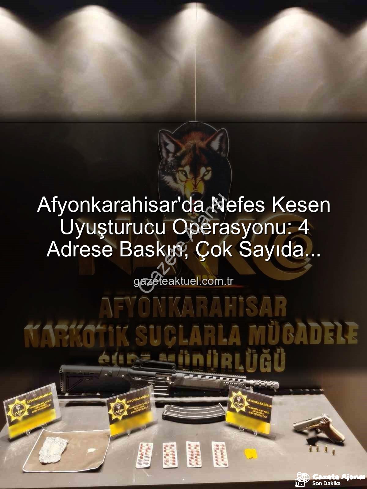 Afyonkarahisar uyuşturucu operasyonu - Afyonkarahisar'da Nefes Kesen Operasyon: 4 Adrese Eş Zamanlı Baskın, Uyuşturucu ve Silahlar Ele Geçirildi!