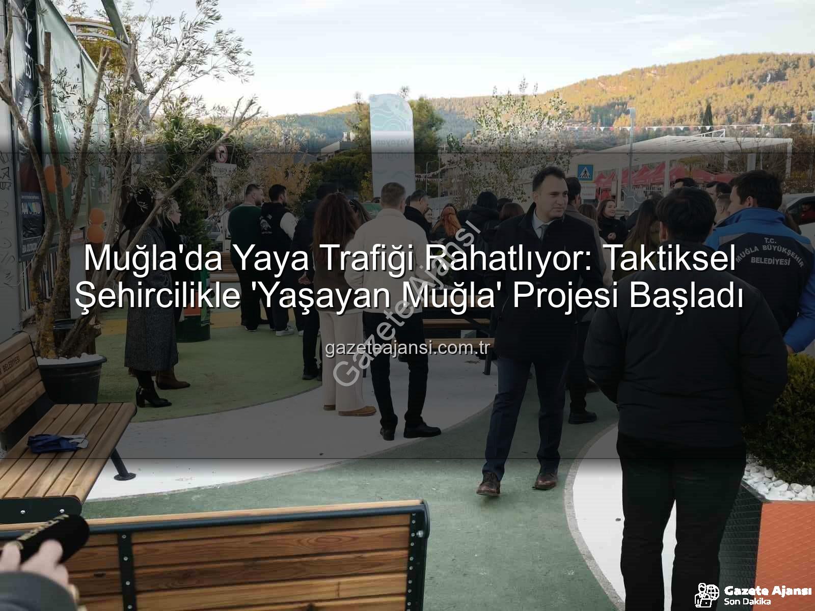 taktiksel şehircilik - Muğla'da Yaya Trafiği Rahatlıyor: Taktiksel Şehircilikle 'Yaşayan Muğla' Projesi Başladı