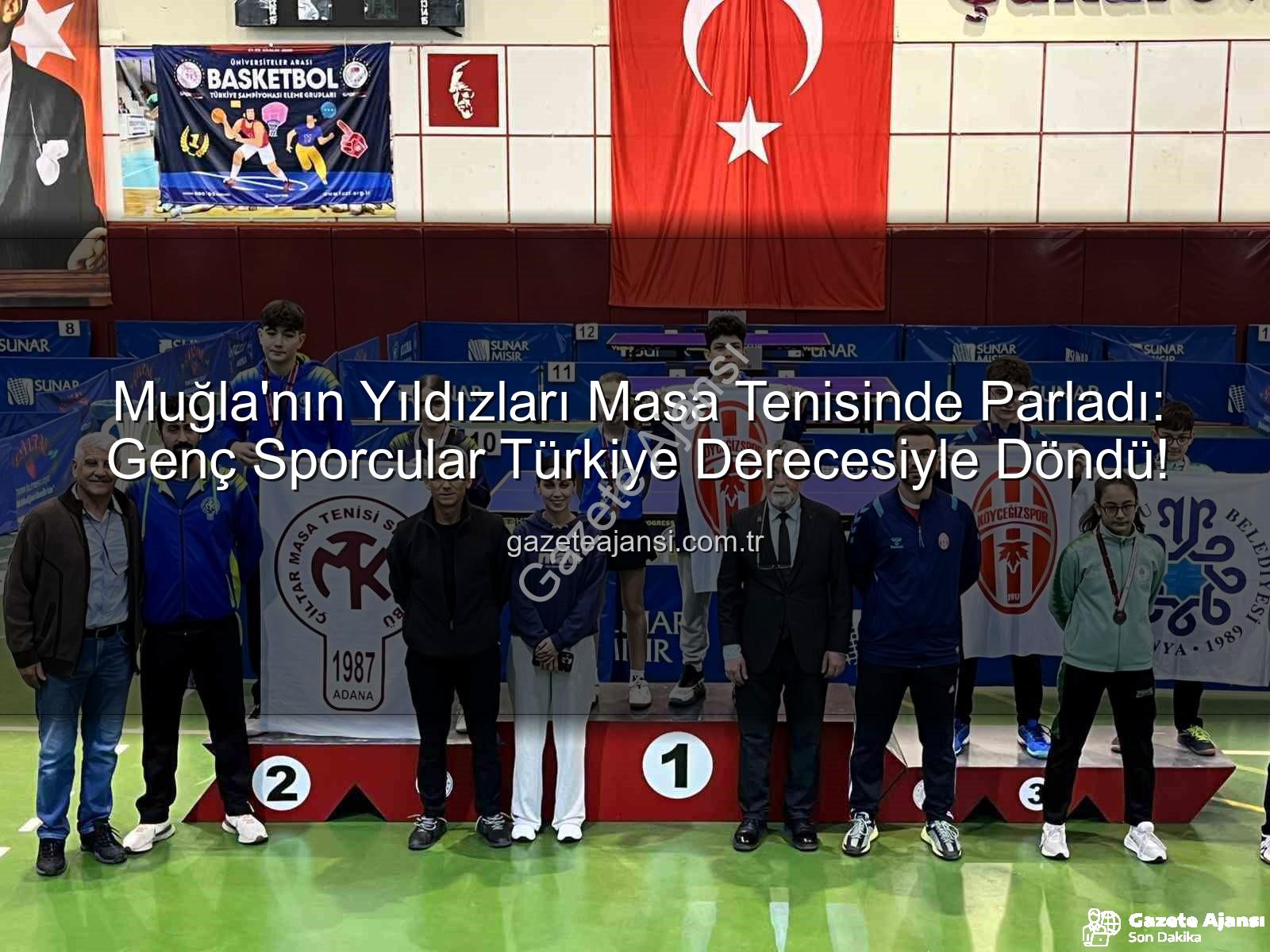Muğla masa tenisi - Muğla'nın Yıldızları Masa Tenisinde Parladı: Genç Sporcular Türkiye Derecesiyle Döndü!