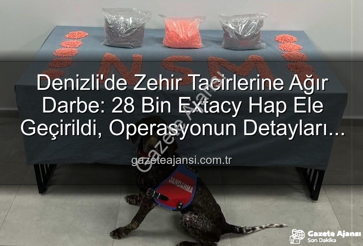 Denizli uyuşturucu operasyonu - Denizli'de Zehir Tacirlerine Ağır Darbe: 28 Bin Extacy Hap Ele Geçirildi, Operasyonun Detayları Gazeteajansi.com.tr'de!