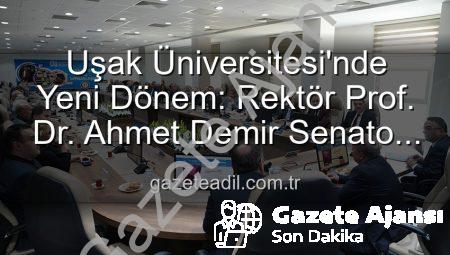 Uşak Üniversitesi’nde Yeni Dönem: Rektör Prof. Dr. Ahmet Demir Senato Üyeleriyle Buluştu