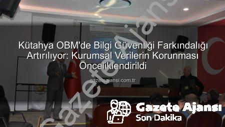 Kütahya OBM’de Bilgi Güvenliği Farkındalığı Artırılıyor: Kurumsal Verilerin Korunması Önceliklendirildi