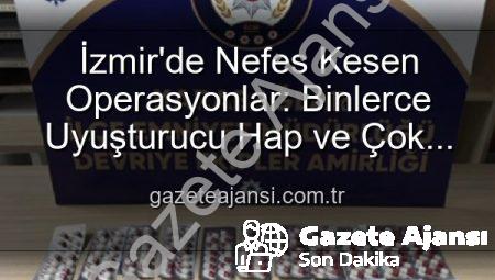 İzmir’de Nefes Kesen Operasyonlar: Binlerce Uyuşturucu Hap ve Çok Sayıda Silah Ele Geçirildi, 329 Firari Zanlı Yakalandı