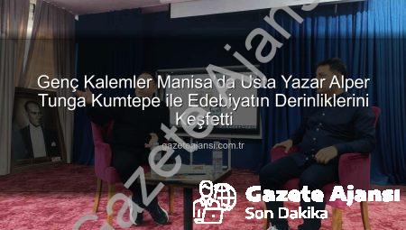 Genç Kalemler Manisa’da Usta Yazar Alper Tunga Kumtepe ile Edebiyatın Derinliklerini Keşfetti