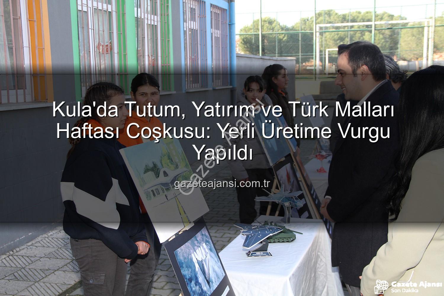 Tutum Yatırım Türk Malları Haftası - Kula'da Tutum, Yatırım ve Türk Malları Haftası Coşkusu: Yerli Üretime Vurgu Yapıldı