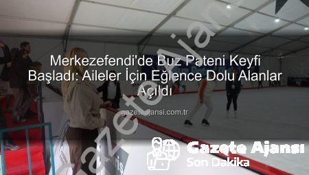 Merkezefendi’de Buz Pateni Keyfi Başladı: Aileler İçin Eğlence Dolu Alanlar Açıldı