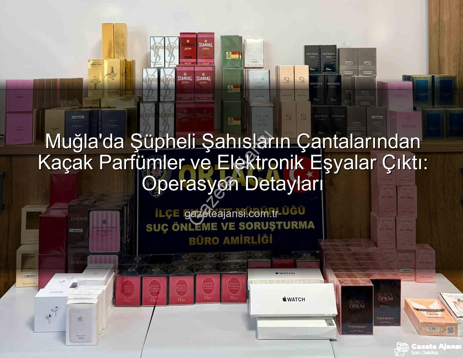 kaçak parfüm - Muğla'da Şüpheli Şahısların Çantalarından Kaçak Parfümler ve Elektronik Eşyalar Çıktı: Operasyon Detayları