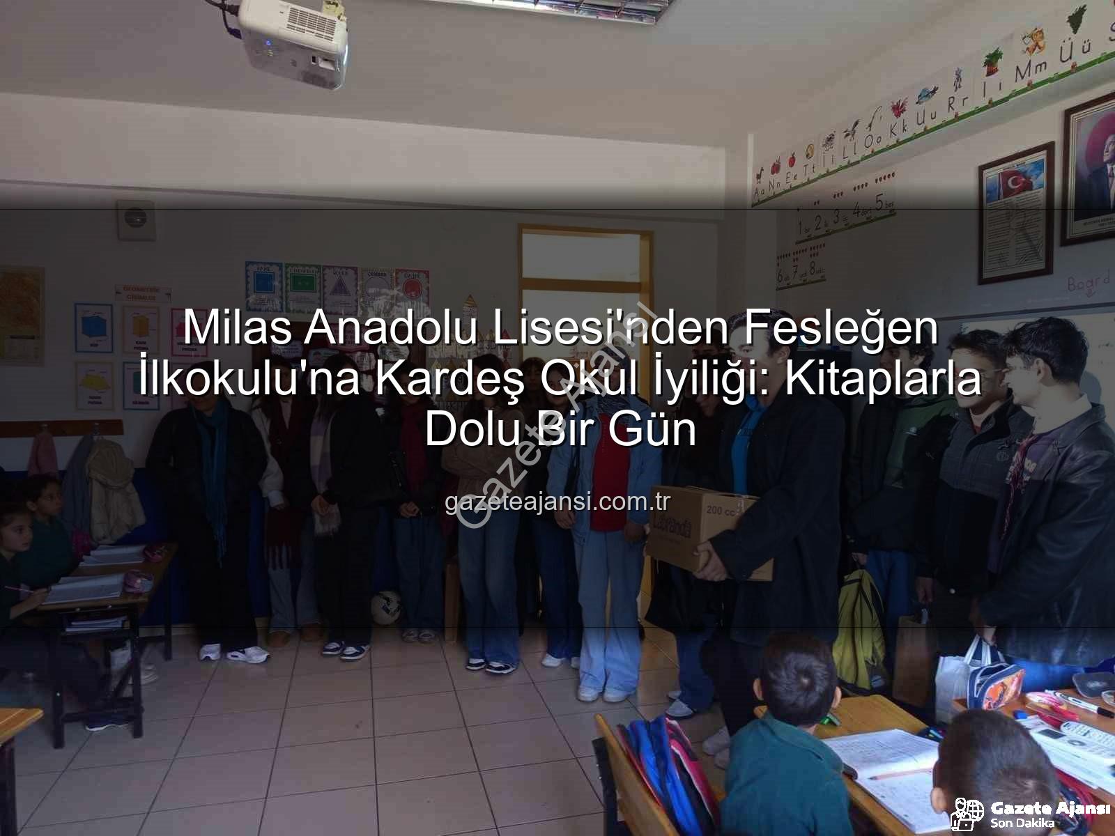 kitap desteği - Milas Anadolu Lisesi'nden Fesleğen İlkokulu'na Kardeş Okul İyiliği: Kitaplarla Dolu Bir Gün
