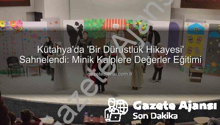 Kütahya’da ‘Bir Dürüstlük Hikayesi’ Sahnelendi: Minik Kalplere Değerler Eğitimi