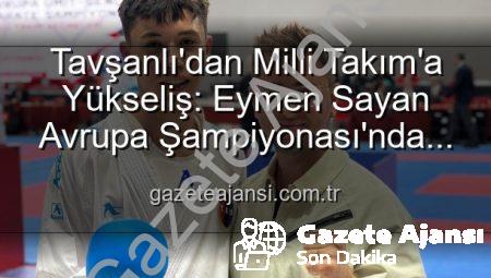 Tavşanlı’dan Milli Takım’a Yükseliş: Eymen Sayan Avrupa Şampiyonası’nda Ay-Yıldızlı Formayı Giyecek!