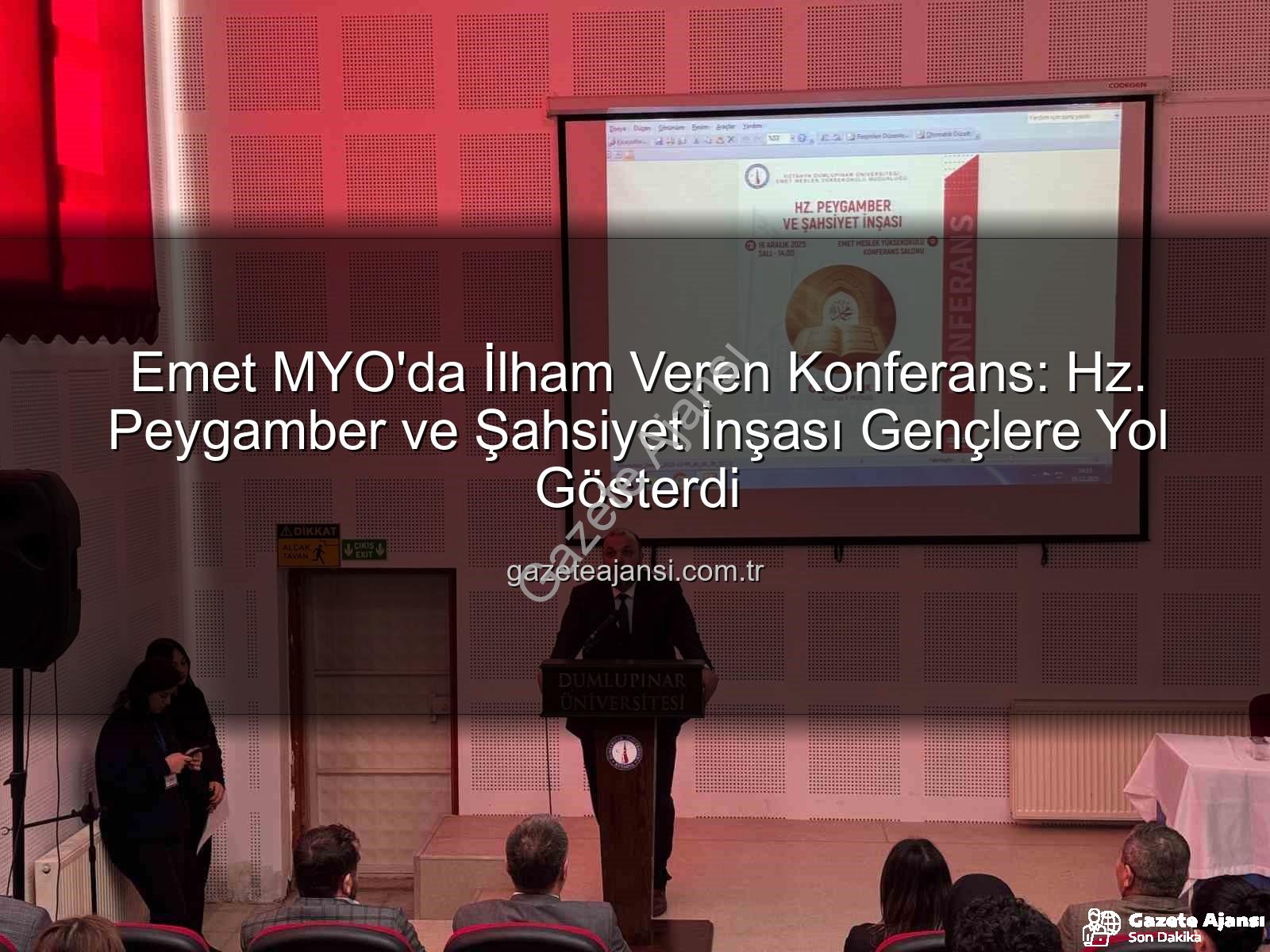 Hz. Peygamber şahsiyet inşası - Emet MYO'da İlham Veren Konferans: Hz. Peygamber ve Şahsiyet İnşası Gençlere Yol Gösterdi