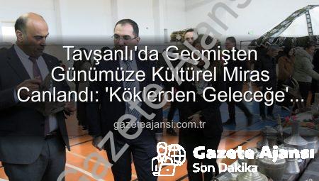 Tavşanlı’da Geçmişten Günümüze Kültürel Miras Canlandı: ‘Köklerden Geleceğe’ Sergisi Açıldı