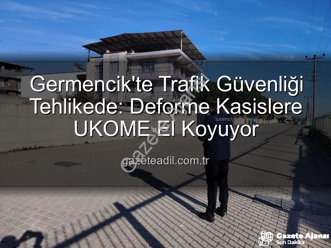 Germencik trafik güvenliği - Germencik'te Tehlike Saçan Kasisler UKOME'ye Bildirildi: Güvenli Trafik İçin Kapsamlı Denetim