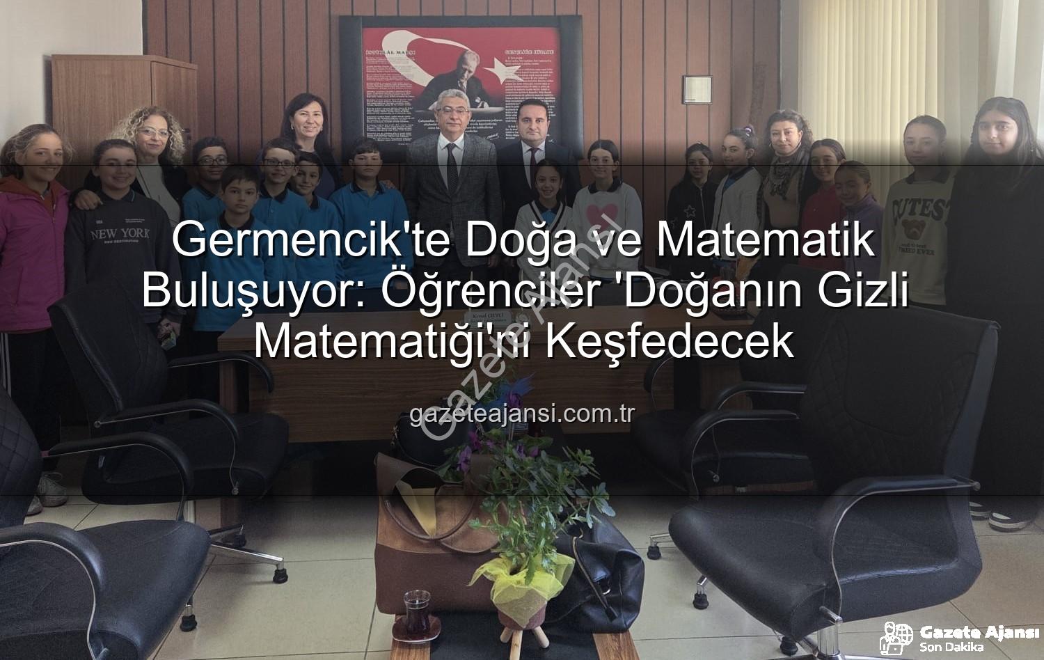 doğa ve matematik - Germencik'te Doğa ve Matematik Buluşuyor: Öğrenciler 'Doğanın Gizli Matematiği'ni Keşfedecek