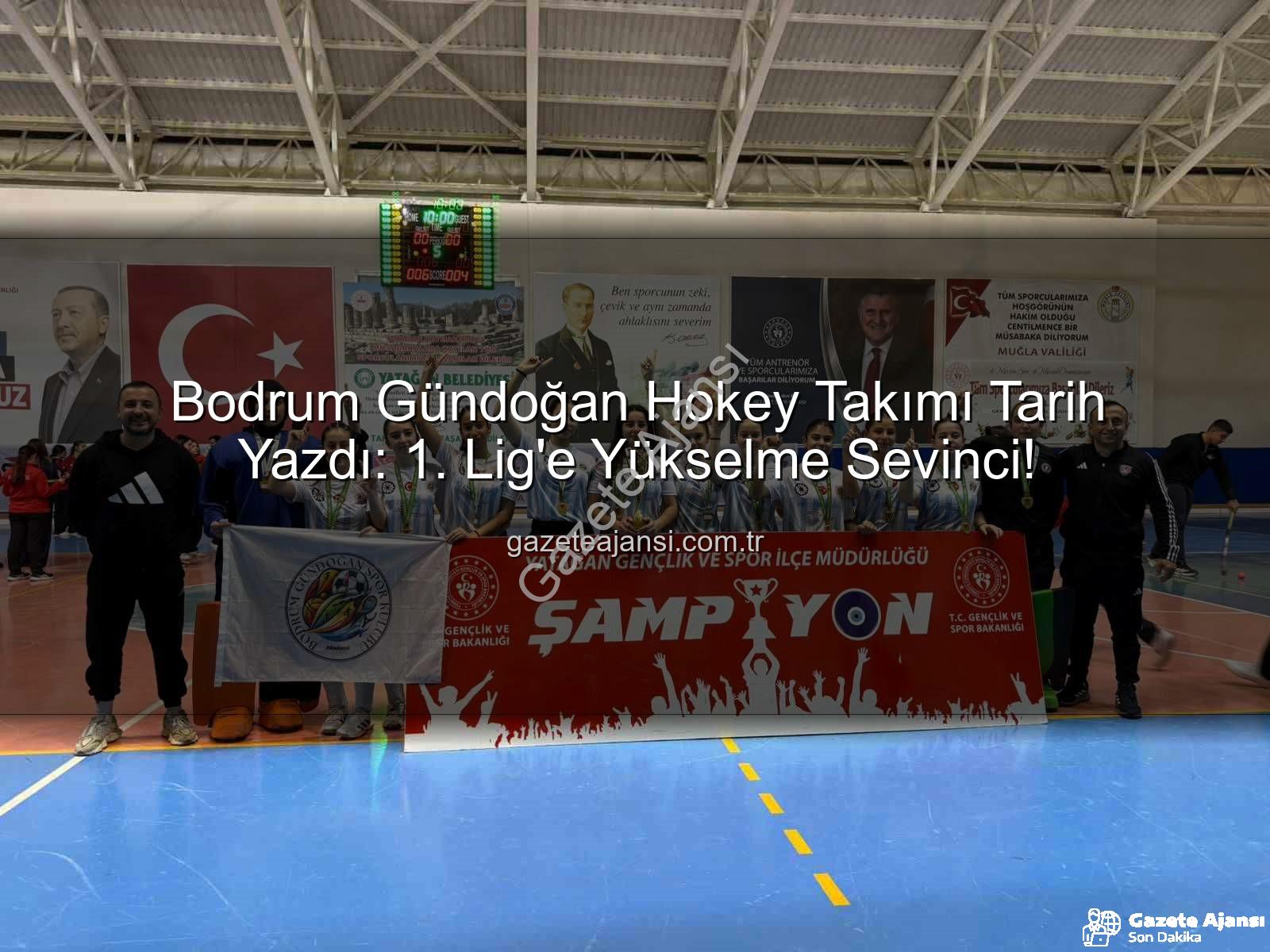 Bodrum Gündoğan Hokey - Bodrum Gündoğan Hokey Takımı Tarih Yazdı: 1. Lig'e Yükselme Sevinci!