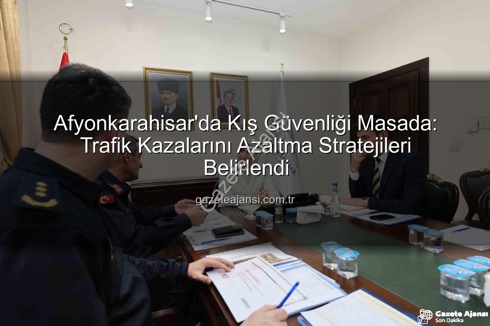 Afyonkarahisar kış tedbirleri - Afyonkarahisar'da Kış Güvenliği Masada: Trafik Kazalarını Azaltma Stratejileri Belirlendi