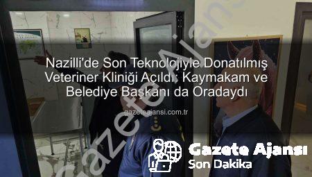 Nazilli’de Son Teknolojiyle Donatılmış Veteriner Kliniği Açıldı: Kaymakam ve Belediye Başkanı da Oradaydı