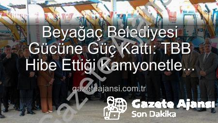 Beyağaç Belediyesi Gücüne Güç Kattı: TBB Hibe Ettiği Kamyonetle Hizmet Ağını Genişletiyor