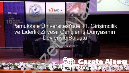Pamukkale Üniversitesi’nde 11. Girişimcilik ve Liderlik Zirvesi: Gençler İş Dünyasının Devleriyle Buluştu
