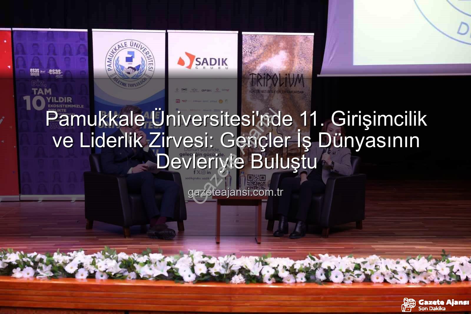 girişimcilik ve liderlik - Pamukkale Üniversitesi'nde 11. Girişimcilik ve Liderlik Zirvesi: Gençler İş Dünyasının Devleriyle Buluştu