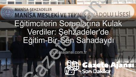 Eğitimcilerin Sorunlarına Kulak Verdiler: Şehzadeler’de Eğitim-Bir-Sen Sahadaydı