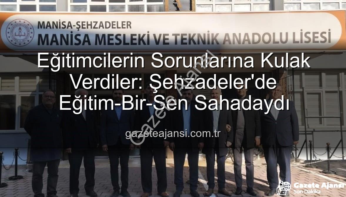 eğitimcilerle buluşma - Eğitimcilerin Sorunlarına Kulak Verdiler: Şehzadeler'de Eğitim-Bir-Sen Sahadaydı