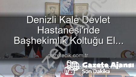 Kale Devlet Hastanesi’nde Sürpriz Başhekim Değişikliği: Genç ve Dinamik İsim Göreve Başladı