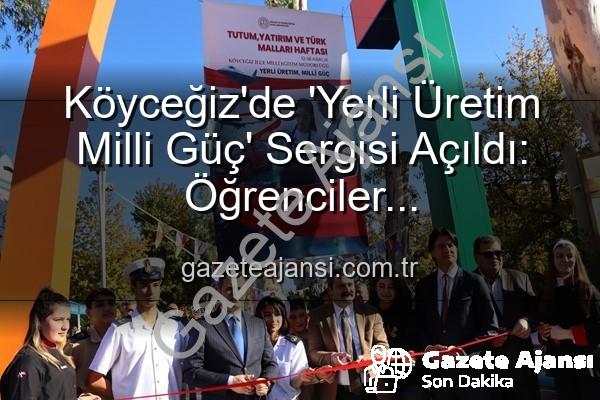Yerli Üretim Milli Güç - Köyceğiz'de 'Yerli Üretim Milli Güç' Sergisi Açıldı: Öğrenciler Üretkenlikleriyle Göz Doldurdu