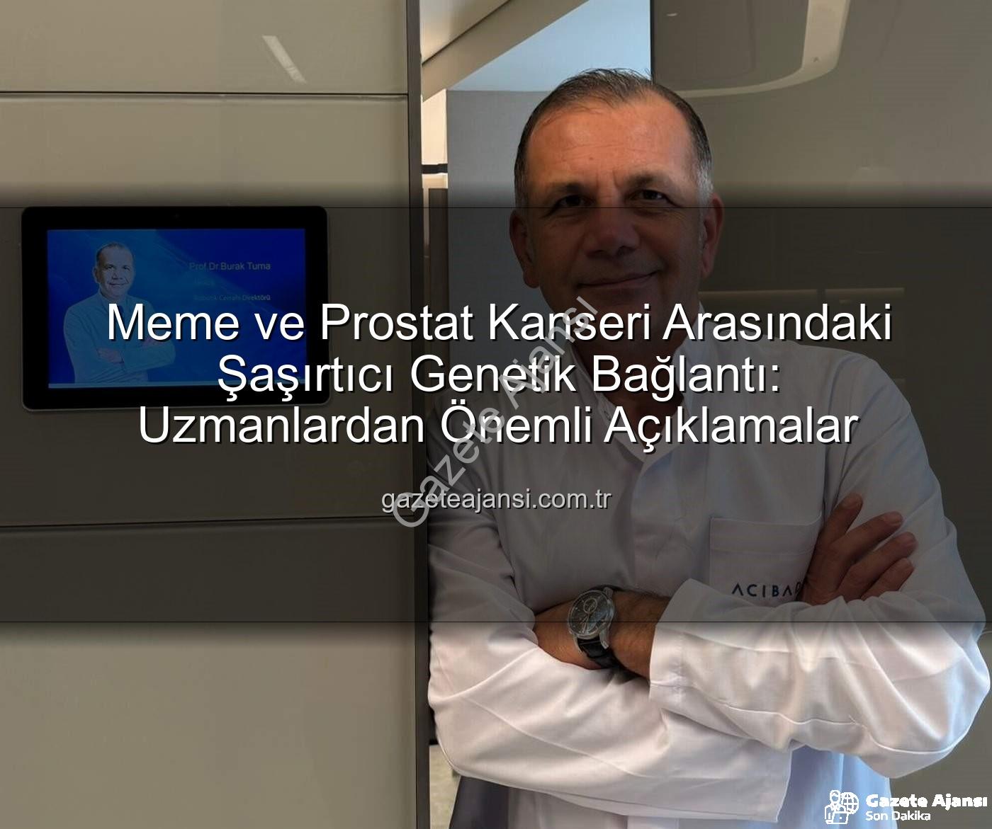 genetik bağlantı - Meme ve Prostat Kanseri Arasındaki Şaşırtıcı Genetik Bağlantı: Uzmanlardan Önemli Açıklamalar