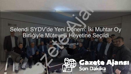 Selendi SYDV’de Yeni Dönem: İki Muhtar Oy Birliğiyle Mütevelli Heyetine Seçildi
