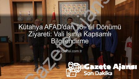 Kütahya AFAD’dan Vali Işın’a Ziyaret: 16. Yıl Dönümünde Afet Yönetimi Değerlendirildi