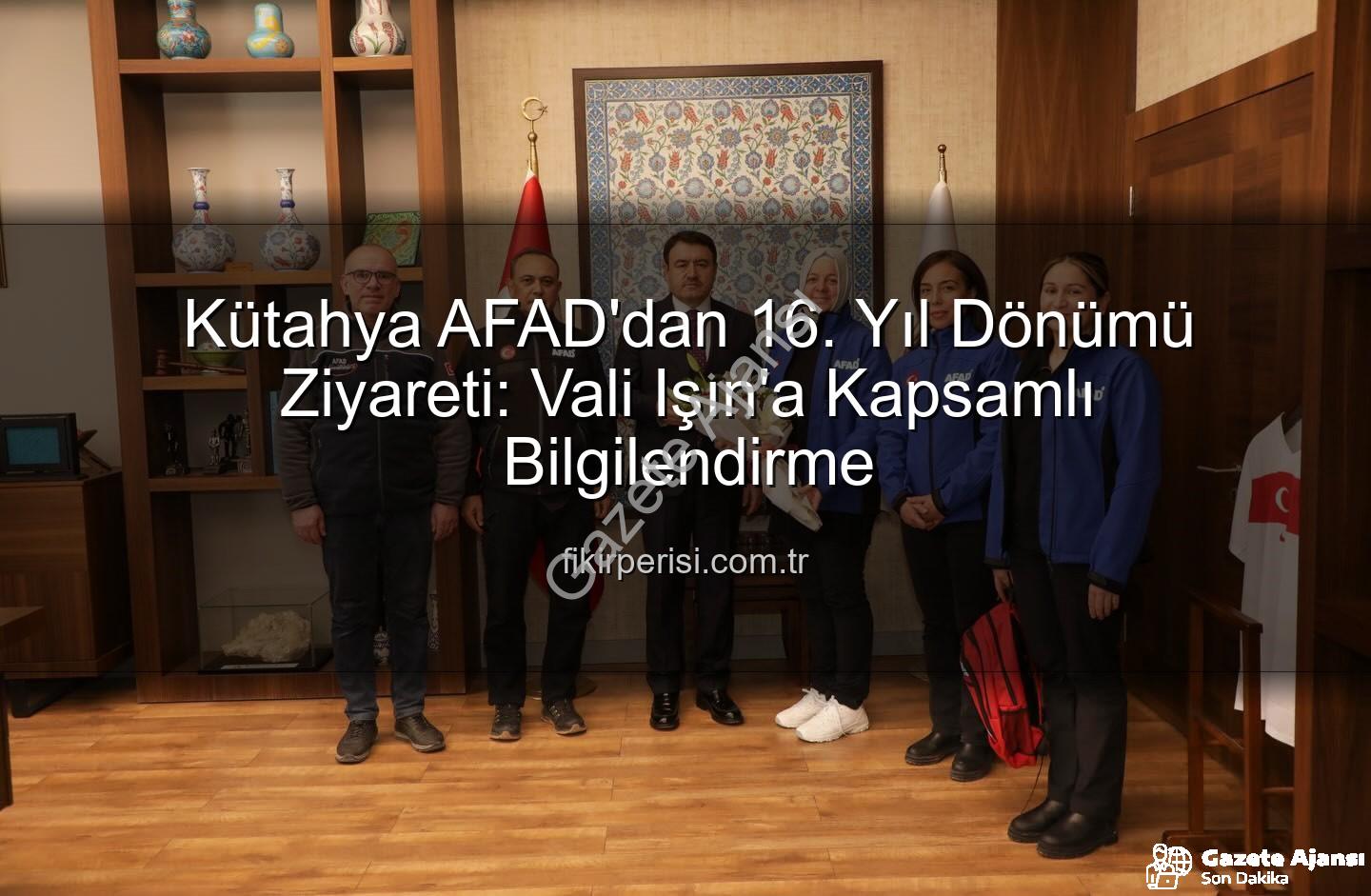 Kütahya AFAD - Kütahya AFAD'dan Vali Işın'a Ziyaret: 16. Yıl Dönümünde Afet Yönetimi Değerlendirildi