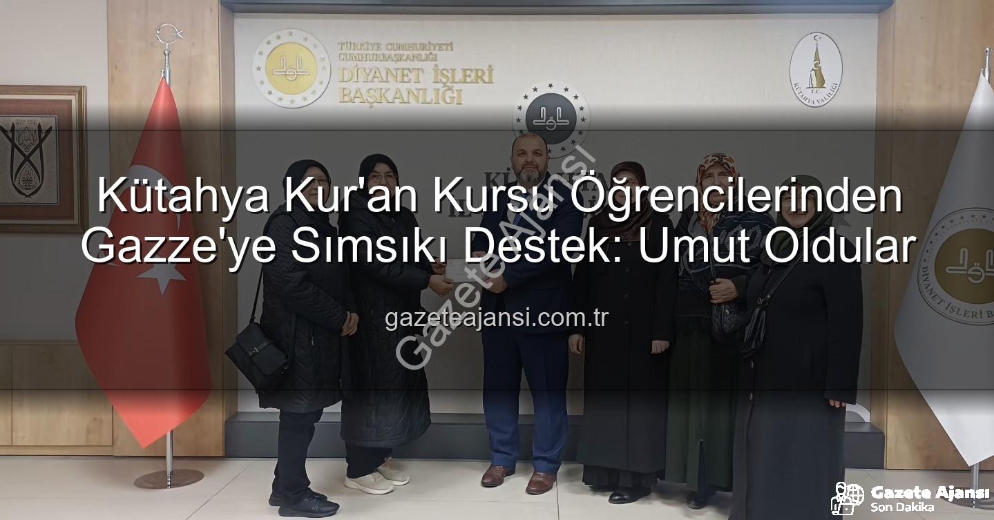 Kütahya Kur'an Kursu - Kütahya Kur'an Kursu Öğrencilerinden Gazze'ye Sımsıkı Destek: Umut Oldular