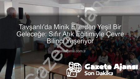 Tavşanlı’da Minik Ellerden Yeşil Bir Geleceğe: Sıfır Atık Eğitimiyle Çevre Bilinci Yeşeriyor