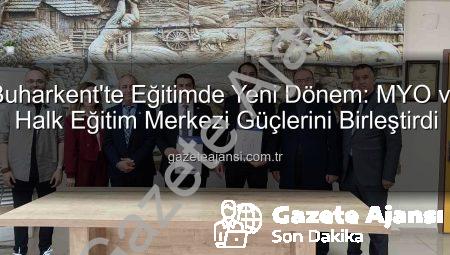 Buharkent’te Eğitimde Yeni Dönem: MYO ve Halk Eğitim Merkezi Güçlerini Birleştirdi