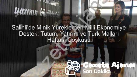 Salihli’de Minik Yüreklerden Milli Ekonomiye Destek: Tutum, Yatırım ve Türk Malları Haftası Coşkusu