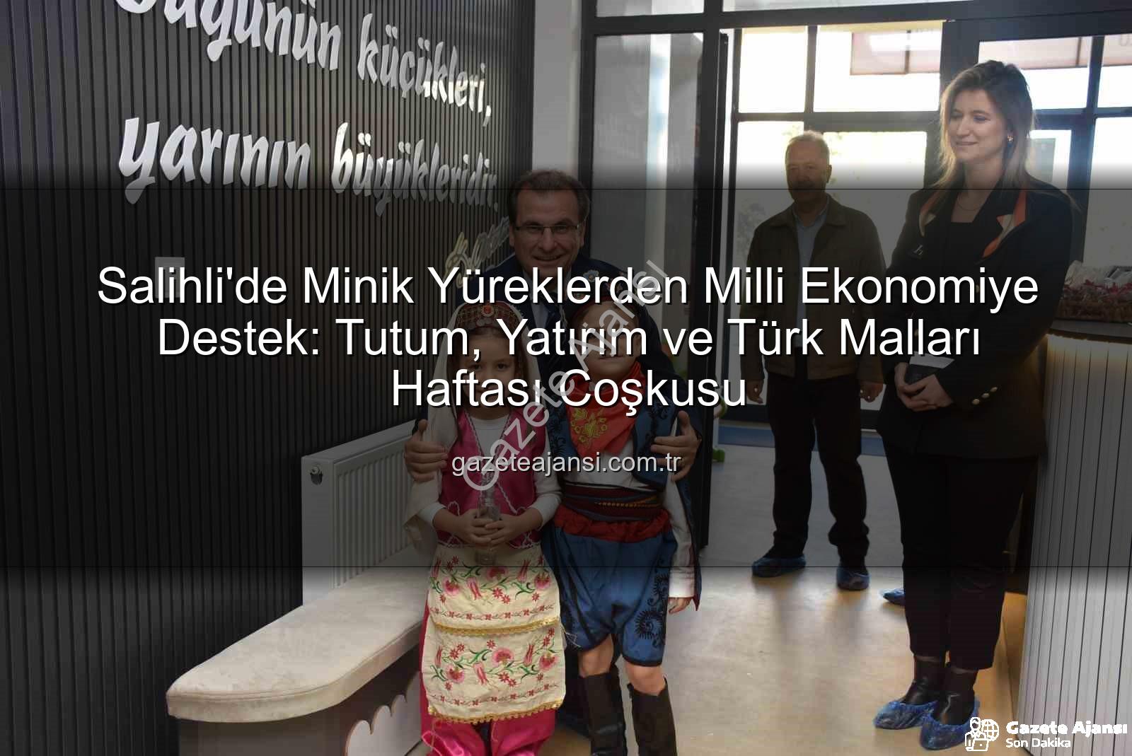 Tutum Yatırım Türk Malları Haftası - Salihli'de Minik Yüreklerden Milli Ekonomiye Destek: Tutum, Yatırım ve Türk Malları Haftası Coşkusu