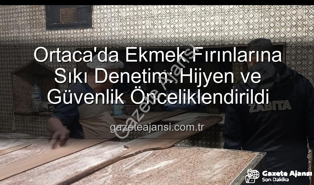 Ortaca ekmek fırınları - Ortaca'da Ekmek Fırınlarına Sıkı Denetim: Hijyen ve Güvenlik Önceliklendirildi