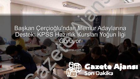 Başkan Çerçioğlu’ndan Memur Adaylarına Destek: KPSS Hazırlık Kursları Yoğun İlgi Görüyor