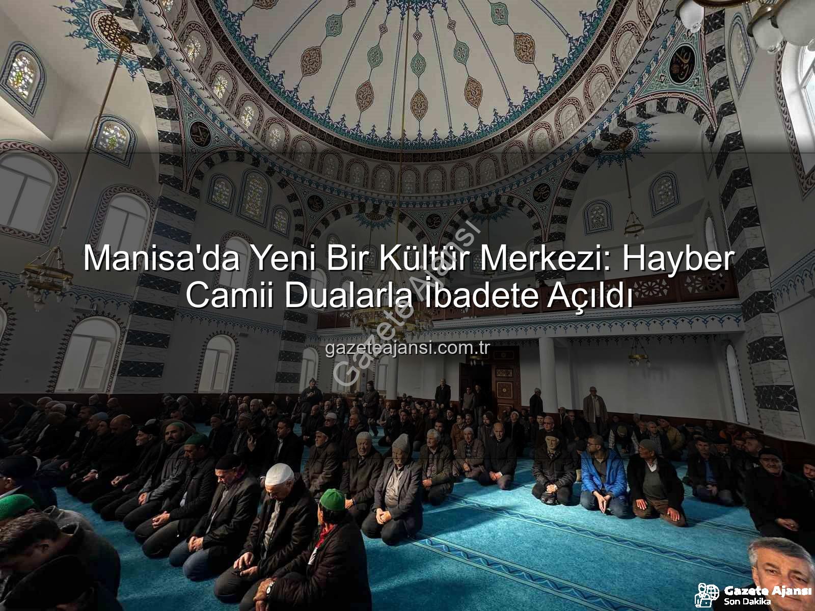 Hayber Camii - Manisa'da Yeni Bir Kültür Merkezi: Hayber Camii Dualarla İbadete Açıldı