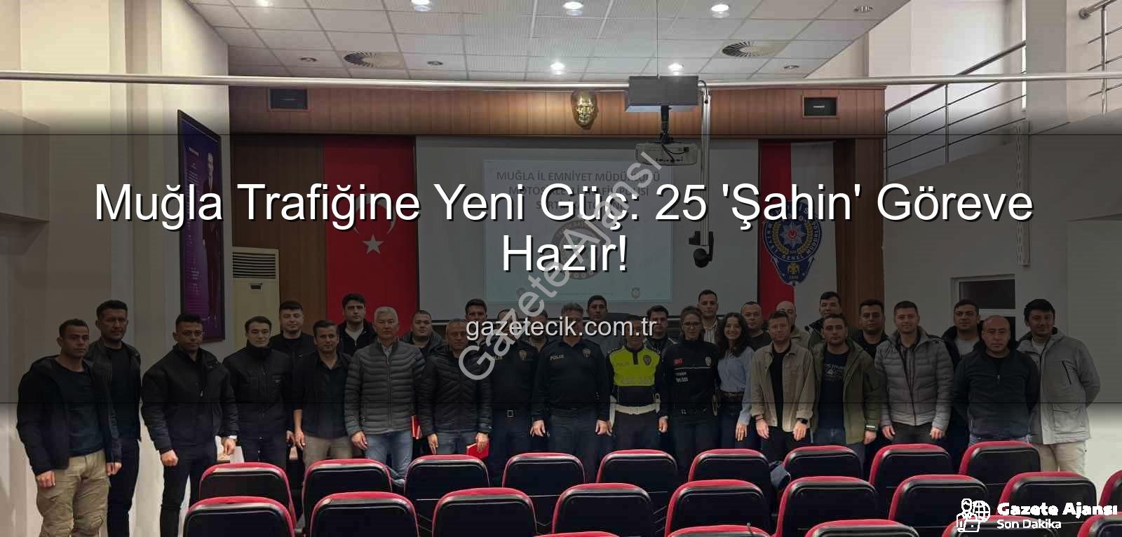 Muğla trafik denetimi - Muğla'da Trafik Güvenliği Yeni Bir Boyut Kazandı: 25 'Şahin' Göreve Hazır!