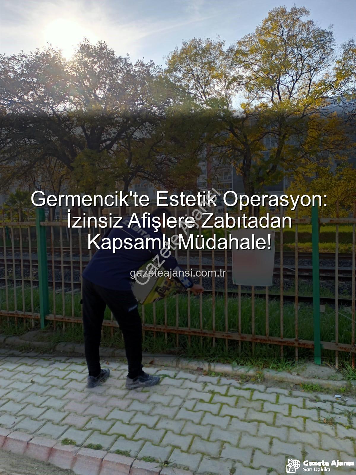 izinsiz afişler - Germencik'te Estetik Operasyon: İzinsiz Afişlere Zabıtadan Kapsamlı Müdahale!